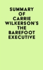 Image for Summary of Carrie Wilkerson&#39;s The Barefoot Executive