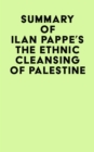 Image for Summary of Ilan Pappe&#39;s The Ethnic Cleansing of Palestine