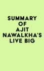 Image for Summary of Ajit Nawalkha&#39;s Live Big