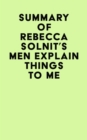 Image for Summary of Rebecca Solnit&#39;s Men Explain Things To Me