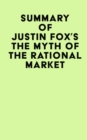 Image for Summary of Justin Fox&#39;s The Myth of the Rational Market