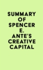 Image for Summary of Spencer E. Ante&#39;s Creative Capital