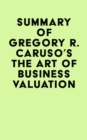 Image for Summary of Gregory R. Caruso&#39;s The Art of Business Valuation