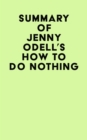 Image for Summary of Jenny Odell&#39;s How to Do Nothing