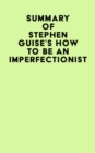 Image for Summary of Stephen Guise&#39;s How To Be An Imperfectionist