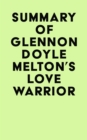 Image for Summary of Glennon Doyle Melton&#39;s Love Warrior