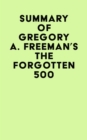 Image for Summary of Gregory A. Freeman&#39;s The Forgotten 500