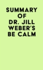 Image for Summary of Dr. Jill Weber&#39;s Be Calm
