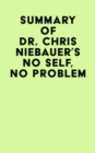 Image for Summary of Dr. Chris Niebauer&#39;s No Self, No Problem