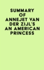 Image for Summary of Annejet Van Der Zijl&#39;s An American Princess