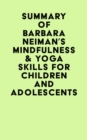 Image for Summary of Barbara Neiman&#39;s Mindfulness &amp; Yoga Skills For Children and Adolescents