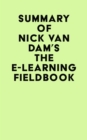 Image for Summary of Nick Van Dam&#39;s The E-Learning Fieldbook