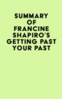 Image for Summary of Francine Shapiro&#39;s Getting Past Your Past