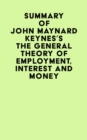 Image for Summary of John Maynard Keynes&#39;s The General Theory of Employment, Interest and Money