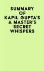 Image for Summary of Kapil Gupta&#39;s A Master&#39;s Secret Whispers