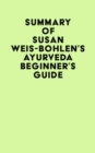 Image for Summary of Susan Weis-Bohlen&#39;s Ayurveda Beginner&#39;s Guide