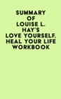 Image for Summary of Louise L. Hay&#39;s Love Yourself, Heal Your Life Workbook