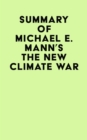Image for Summary of Michael E. Mann&#39;s The New Climate War