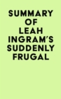 Image for Summary of Leah Ingram&#39;s Suddenly Frugal