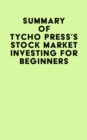 Image for Summary of Tycho Press&#39;s Stock Market Investing for Beginners