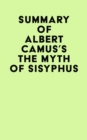 Image for Summary of Albert Camus&#39;s The Myth of Sisyphus