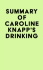 Image for Summary of Caroline Knapp&#39;s Drinking