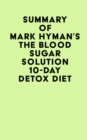 Image for Summary of Mark Hyman&#39;s The Blood Sugar Solution 10-Day Detox Diet