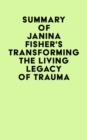 Image for Summary of Janina Fisher&#39;s Transforming The Living Legacy of Trauma
