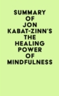 Image for Summary of Jon Kabat-Zinn&#39;s The Healing Power of Mindfulness