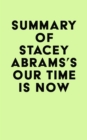 Image for Summary of Stacey Abrams&#39;s Our Time Is Now