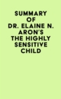 Image for Summary of Dr. Elaine N. Aron&#39;s The Highly Sensitive Child