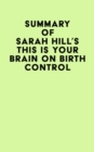 Image for Summary of Sarah Hill&#39;s This Is Your Brain On Birth Control