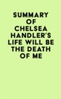 Image for Summary of Chelsea Handler&#39;s Life Will Be The Death Of Me