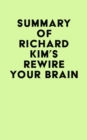 Image for Summary of Richard Kim&#39;s Rewire Your Brain