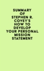 Image for Summary of Stephen R. Covey&#39;s How to Develop Your Personal Mission Statement