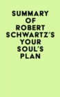 Image for Summary of Robert Schwartz&#39;s Your Soul&#39;s Plan