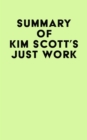 Image for Summary of Kim Scott&#39;s Just Work