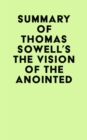 Image for Summary of Thomas Sowell&#39;s The Vision Of The Anointed