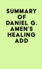 Image for Summary of Daniel G. Amen&#39;s Healing ADD