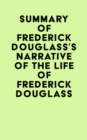 Image for Summary of Frederick Douglass&#39;s Narrative Of The Life Of Frederick Douglass