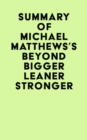 Image for Summary of Michael Matthews&#39;s Beyond Bigger Leaner Stronger