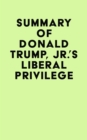 Image for Summary of Donald Trump, Jr.&#39;s Liberal Privilege
