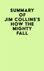 Image for Summary of Jim Collins&#39;s How The Mighty Fall