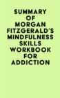 Image for Summary of Morgan Fitzgerald&#39;s Mindfulness Skills Workbook For Addiction