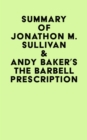 Image for Summary of Jonathon M. Sullivan &amp; Andy Baker&#39;s The Barbell Prescription