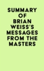 Image for Summary of Brian Weiss&#39;s Messages From The Masters