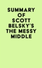 Image for Summary of Scott Belsky&#39;s The Messy Middle
