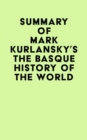 Image for Summary of Mark Kurlansky&#39;s The Basque History Of The World