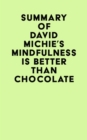 Image for Summary of David Michie&#39;s Mindfulness Is Better Than Chocolate