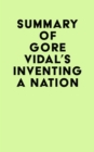 Image for Summary of Gore Vidal&#39;s Inventing A Nation